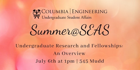 Summer@SEAS: Undergraduate Research & Fellowships: An Overview tickets