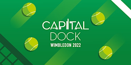 Wimbledon at Capital Dock tickets