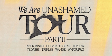 We Are Unashamed Tour 2022 - San Jose, CA tickets