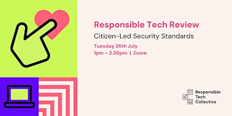 Responsible Tech Review | Citizen-Led Security Standards Tickets