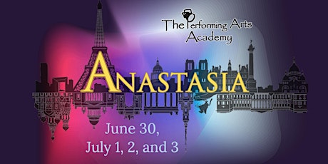 The Performing Arts Academy Presents Anastasia (SUN. DAY)