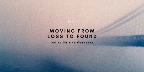 Moving from Loss to Found: An Online Writing Workshop tickets