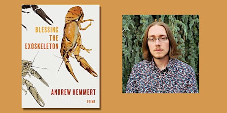 Andrew Hemmert Presents: Blessing the Exoskeleton: Poems