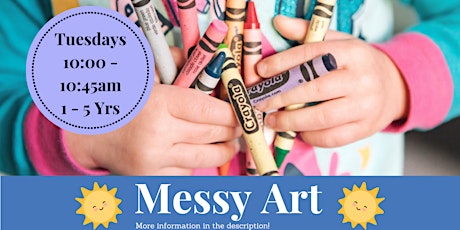 Messy Art (1 - 5 Yrs) Tuesdays 10:00 - 10:45am