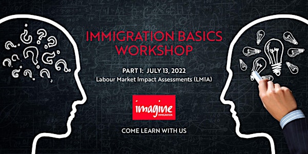 Immigration Basics, Part 1:  LMIAs (July 13, 2022)