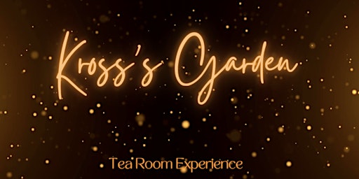 Kross’s garden tea room experience