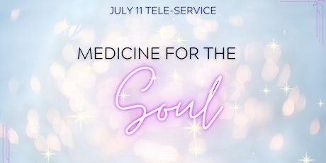 Medicine for the Soul: Free Tele-Service tickets