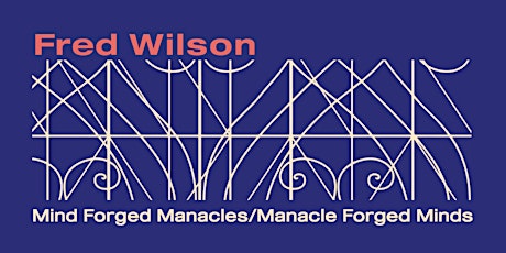 Fred Wilson "Mind Forged Manacles / Manacle Forged Minds" opening reception tickets
