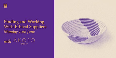 Finding and Working With Ethical Suppliers With Akojo Market