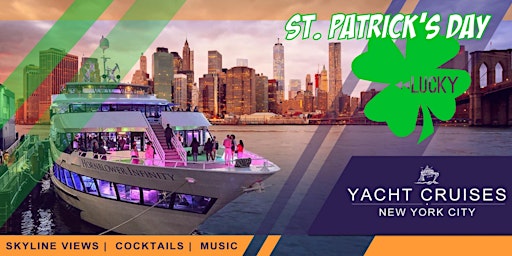 ST. PATRICKS DAY #1  YACHT PARTY CRUISE NEW YORK  MUSIC & COCKTAILS 3/19