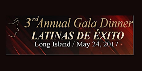 3er. Annual Gala Dinner Latinas de Éxito 2017 primary image