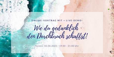 Online-Vortrag / Wie du gedanklich den Durchbruch schaffst - mit Live-Demo! Tickets