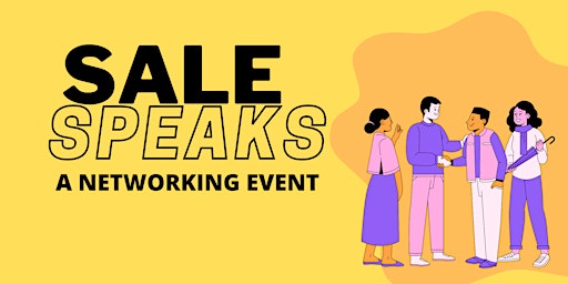 Sale Speaks! A Networking Event