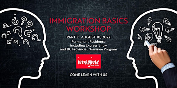 Immigration Basics, Part 3: Permanent Residency (August 10, 2022)