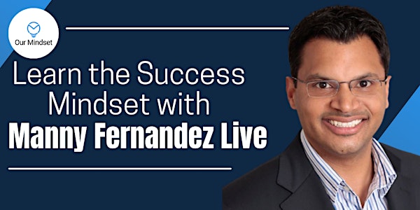 Learn the Success Mindset with Manny Fernandez LIVE
