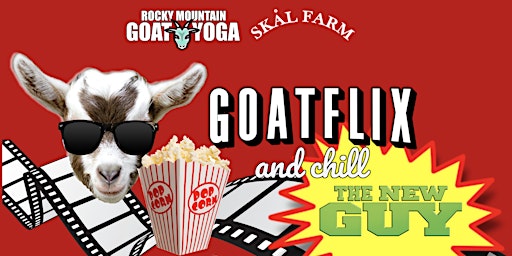 GOATFLIX &  CHILL (THE NEW GUY)