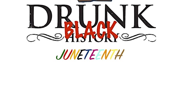 Drunk Black History: Juneteenth (Live-Streamed From NYC)