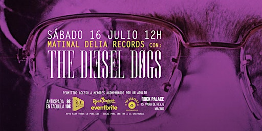 Matinal Delia Records con: THE DIESEL DOGS [Madrid @ Rock Palace]