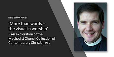Worship Academy - 3rd May 2017 - 'More than words – the visual in worship’ - An exploration of the Methodist Church Collection of Contemporary Christian Art - Revd Gareth Powell primary image