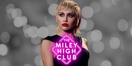 The Miley High Club - The Miley Cyrus Club Night tickets