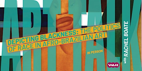 Art Talk: Depicting Blackness: The Politics of Race in Afro-Brazilian Art tickets