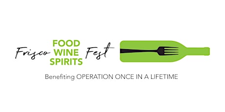 Frisco Food, Wine + Spirits Fest Benefiting OPERATION ONCE IN A LIFETIME