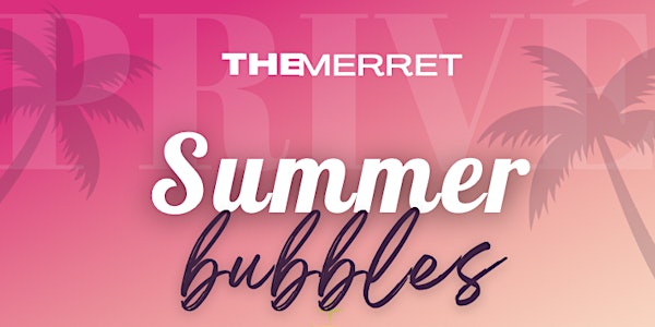 Summer Bubbles @ The Merret
