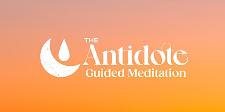 The Antidote: Guided Meditation Class for Women bilhetes