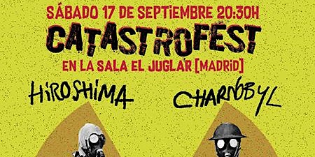 Catastrofest: HIROSHIMA (Bcn) & CHARNOBYL (Mad) [Madrid @ Juglar]