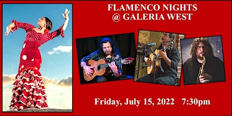 FLAMENCO NIGHTS @ GALERIA WEST - July 15, 2022 tickets