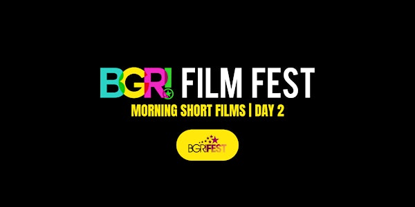 BGR! FILM FEST | DAY 2 | Morning Short Films - BGR!FEST