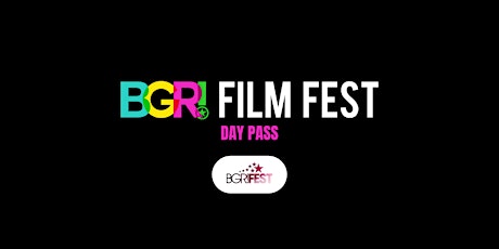 BGR! FILM FEST | DAY 2 | Day Pass - BGR!FEST tickets