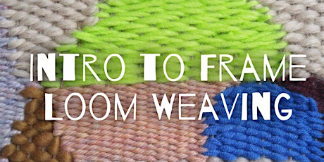 Intro to Frame Loom Weaving primary image