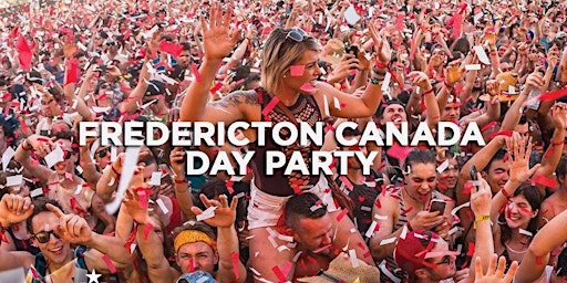 FREDERICTON CANADA DAY PARTY | SAT JUL 2