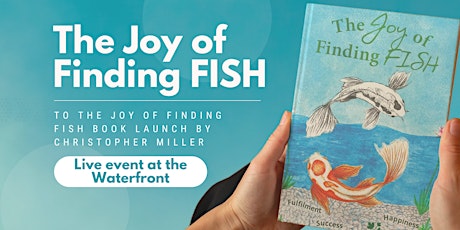 Book Launch of The Joy of Finding FISH (In Person) tickets