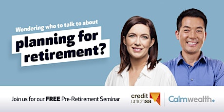 FREE Pre-Retirement Seminar by Calm Wealth tickets