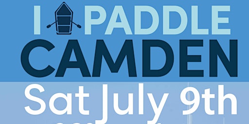I Paddle Camden July 9th