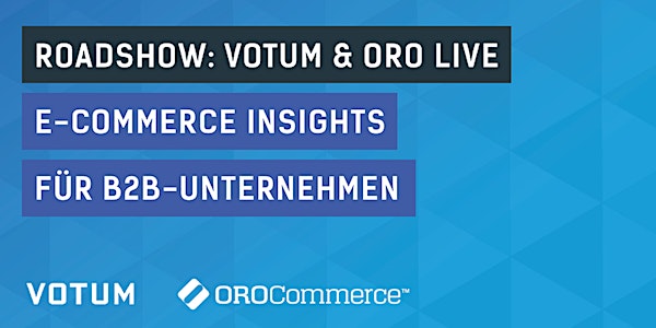 VOTUM & Oro Live in Stuttgart, E-Commerce-Insights für B2B-Unternehmen