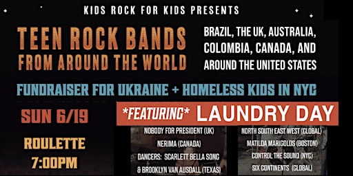 Kids Rock For Kids: Int'l Teen Rock Fest @ ROULETTE  *FEAT*  LAUNDRY DAY primary image