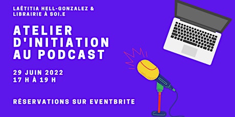 Atelier d'initiation au podcast avec Laëtitia Hell-Gonzalez tickets