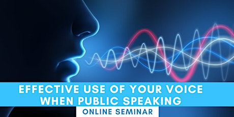 FREE SEMINAR: Effective Use Of Your Voice When Public Speaking billets