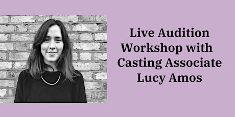 Audition Workshop with Casting Associate Lucy Amos tickets