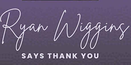 Ryan Wiggins says Thank You tickets