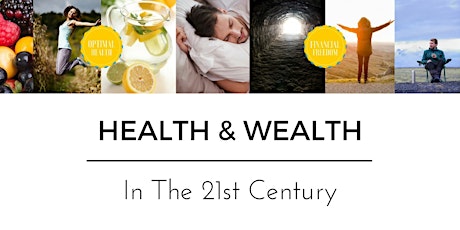 Health & Wealth in the 21st Century primary image