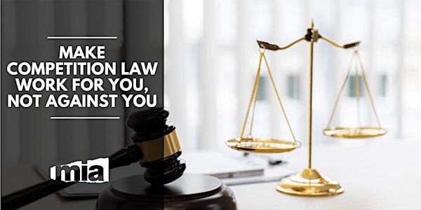 Make Competition Law work for you, not against you