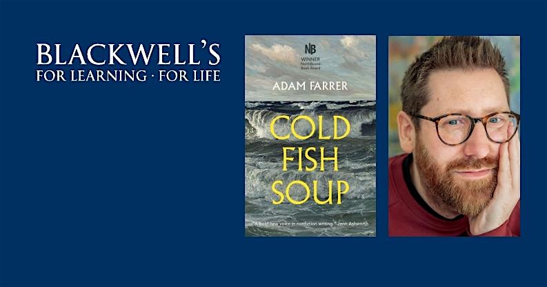 COLD FISH SOUP - Adam Farrer in conversation with Jenn Ashworth