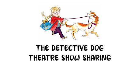 The Detective Dog - FREE Work in Progress Showing tickets
