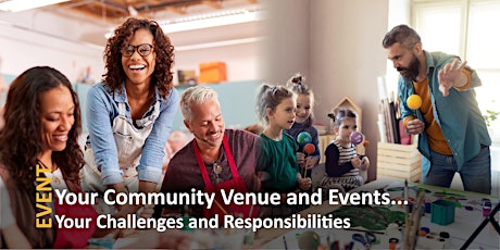 Your Community Venue and Events, Your Challenges and Responsibilities