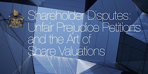 Shareholder Disputes: Unfair Prejudice Petitions &  Art of Share Valuation