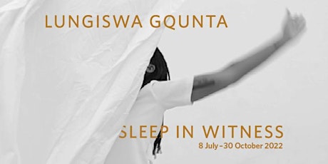 Lungiswa Gqunta: Sleep in Witness opening party tickets